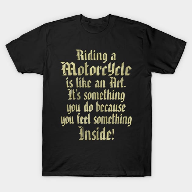 Riding a Motorcycle is like an Art Graphic T-Shirt by Graphic Duster